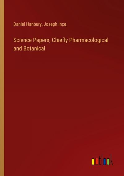 Science Papers, Chiefly Pharmacological and Botanical