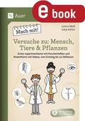 Mach mit! Versuche zu: Mensch, Tiere & Pflanzen