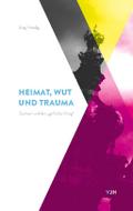 Heimat, Wut und Trauma