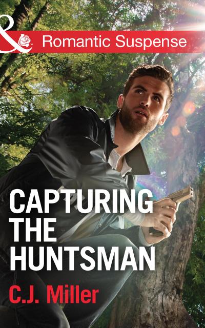 Capturing The Huntsman (Mills & Boon Romantic Suspense)