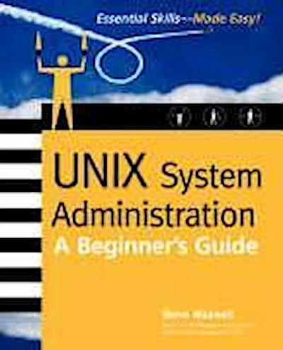 Unix System Administration: A Beginner’s Guide