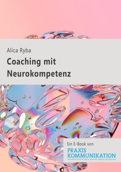 Praxis Kommunikation: Coaching mit Neurokompetenz