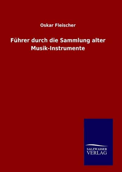Führer durch die Sammlung alter Musik-Instrumente
