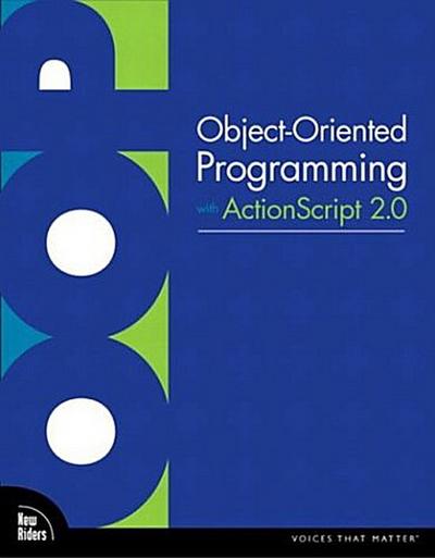 Object-Oriented Programming with ActionScript 2.0 (Voices That Matter) by Tap...