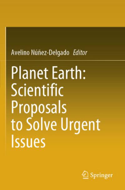 Planet Earth: Scientific Proposals to Solve Urgent Issues