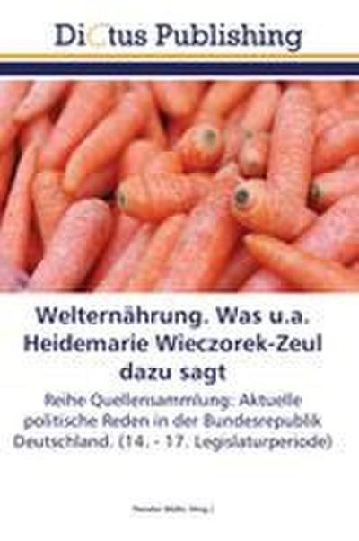 Welternährung. Was u.a. Heidemarie Wieczorek-Zeul dazu sagt