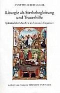 Liturgie als Sterbebegleitung und Trauerhilfe