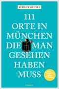 111 Orte in München, die man gesehen haben muss, B ...