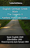 English German Greek Bible - The Gospels II - Matthew, Mark, Luke & John
