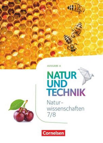 Natur und Technik - Naturwissenschaften: Neubearbeitung - Ausgabe A - 7./8. Schuljahr: Naturwissenschaften Schülerbuch