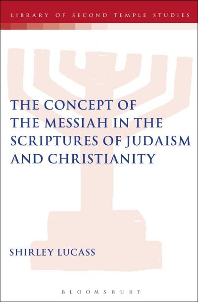 The Concept of the Messiah in the Scriptures of Judaism and Christianity