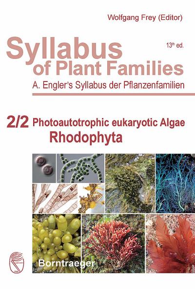 Syllabus of Plant Families - A. Engler’s Syllabus der Pflanzenfamilien Part 2/2: Photoautotrophic eukaryotic Algae - Rhodophyta