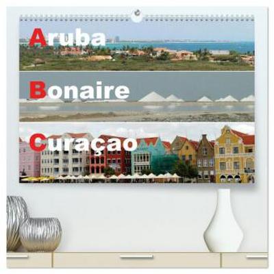 ABC: Aruba - Bonaire - Curaçao (hochwertiger Premium Wandkalender 2026 DIN A2 quer), Kunstdruck in Hochglanz