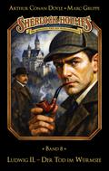 Sherlock Holmes Band 08 - Ludwig II. – Der Tod im Würmsee