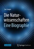 Die Naturwissenschaften: Eine Biographie