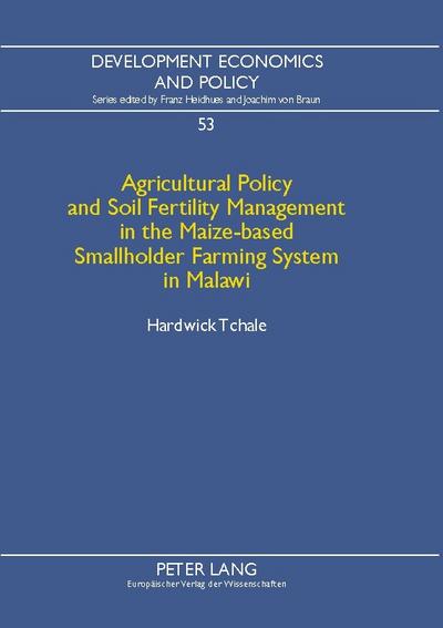 Agricultural Policy and Soil Fertility Management in the Maize-based Smallholder Farming System in Malawi