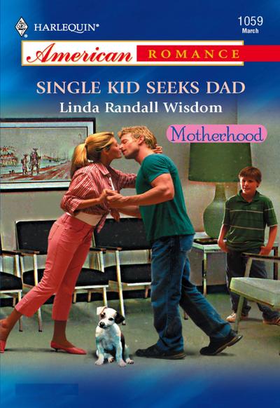 Single Kid Seeks Dad (Mills & Boon American Romance)