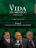La vida en México (1976-2010) Tomo I: Echeverría/López Portillo/De la Madrid