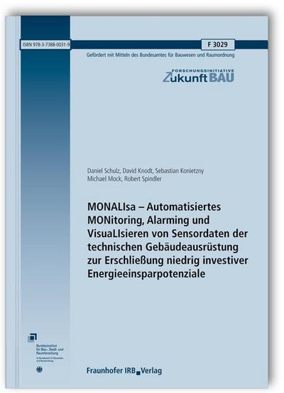 MONALIsa - Automatisiertes MONitoring, Alarming und VisuaLIsieren von Sensordaten der technischen Gebäudeausrüstung zur Erschließung niedrig investiver Energieeinsparpotenziale. Abschlussbericht