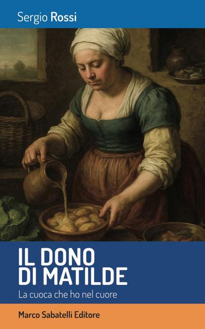 Rossi, S: Dono di Matilde. La cuoca che ho nel cuore