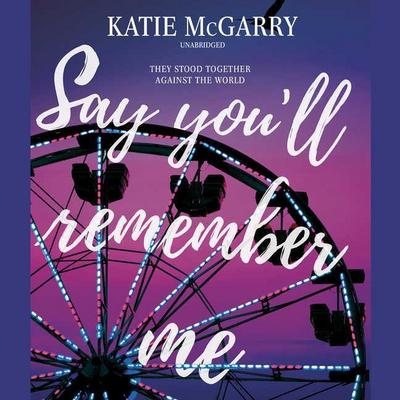 Mcgarry, K: Say You’ll Remember Me Lib/E