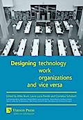 Designing Technology, Work, Organizations and Vice Versa