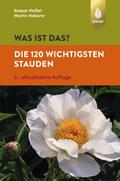 Was ist das? - Die 120 wichtigsten Stauden