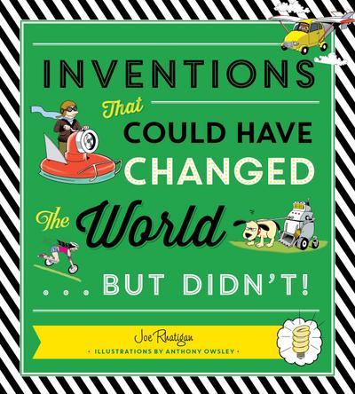 Inventions That Could Have Changed the World...But Didn’t!
