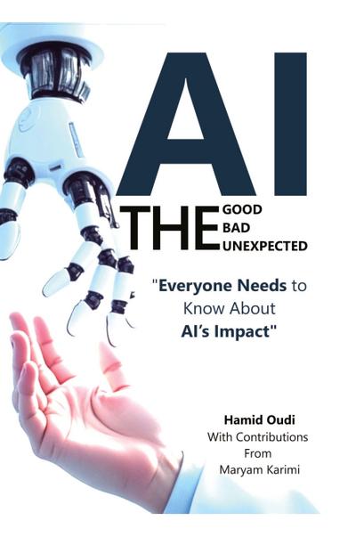 AI - The Good, The Bad, and The Unexpected