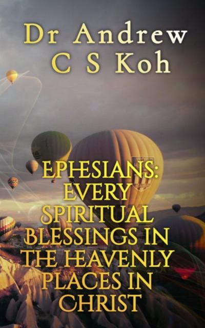 Ephesians: Every Spiritual Blessing in the Heavenly Places in Christ (Prison Epistles, #4)