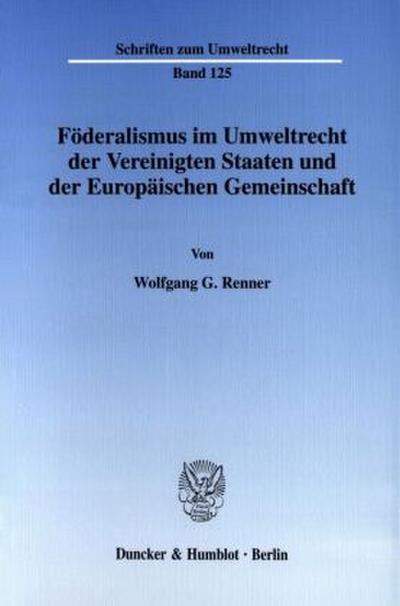 Föderalismus im Umweltrecht der Vereinigten Staaten und der Europäischen Gemeinschaft.