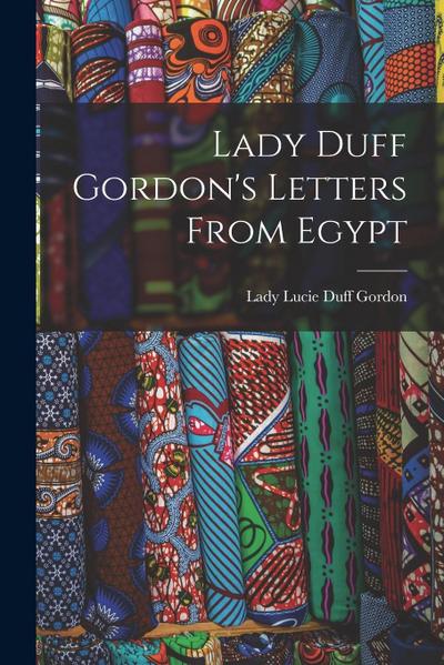 Lady Duff Gordon’s Letters From Egypt