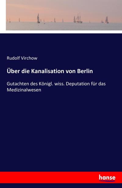 Über die Kanalisation von Berlin