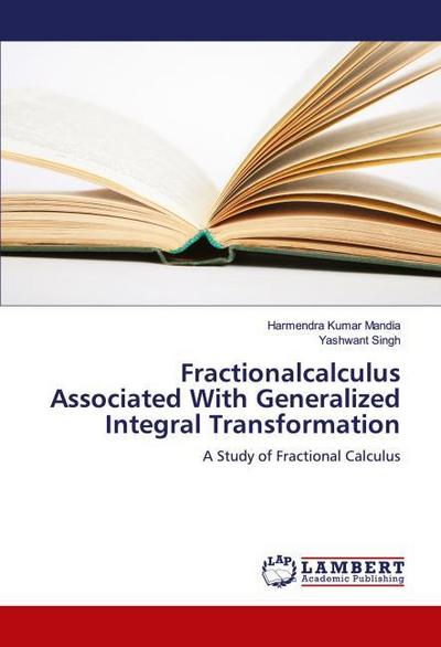 Fractionalcalculus Associated With Generalized Integral Transformation
