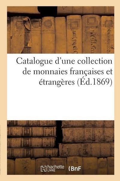Catalogue d’Une Collection de Monnaies Françaises Et Étrangères