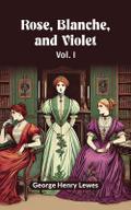 Rose, Blanche, and Violet Vol. I