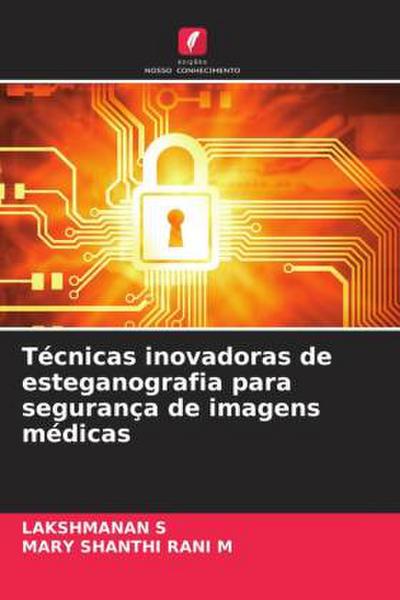 Técnicas inovadoras de esteganografia para segurança de imagens médicas