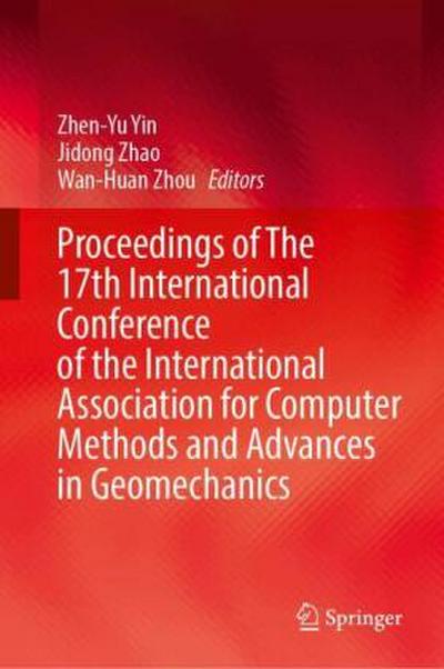 Proceedings of the 17th International Conference of the International Association for Computer Methods and Advances in Geomechanics
