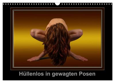 Hüllenlos in gewagten Posen (Wandkalender 2026 DIN A3 quer), CALVENDO Monatskalender
