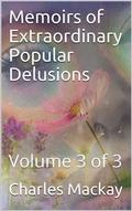 Memoirs of Extraordinary Popular Delusions — Volume 3