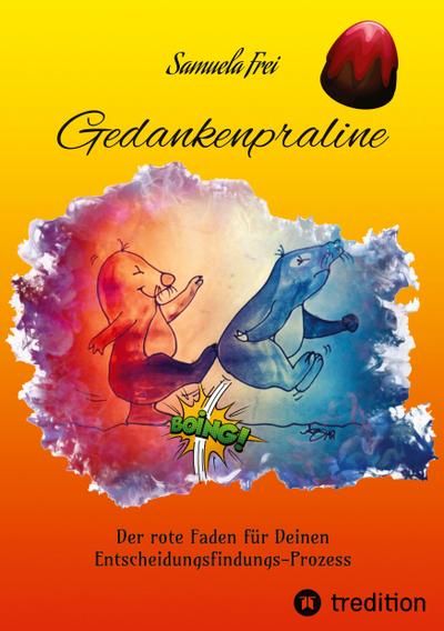 Gedankenpraline, Ratgeber, Arbeitsbuch, Persönlichkeitsentwicklung, Lebensfragen, Selbstcoaching, Selbstreflektion