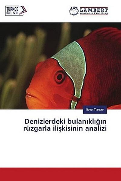 Denizlerdeki bulan¿kl¿¿¿n rüzgarla ili¿kisinin analizi