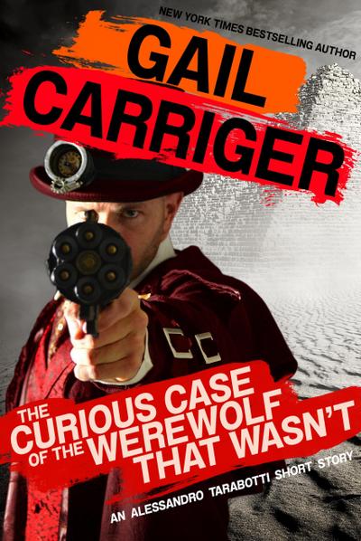 The Curious Case of the Werewolf That Wasn’t (Parasol Protectorate)