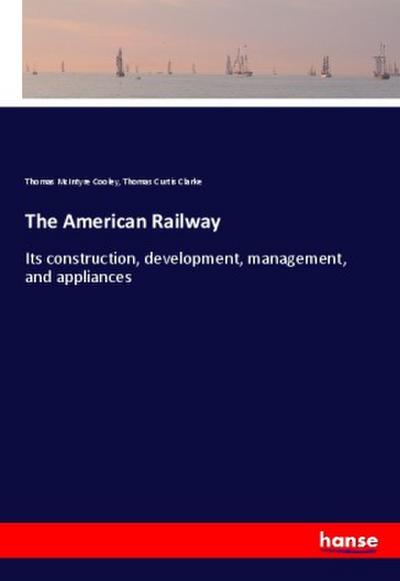 The American Railway - Thomas Mcintyre Cooley