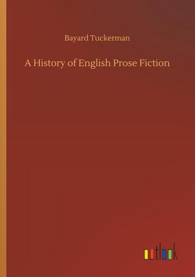 A History of English Prose Fiction