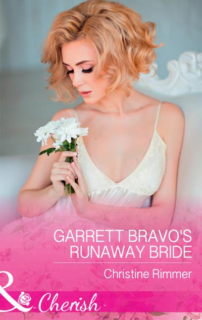 Garrett Bravo’s Runaway Bride (Mills & Boon Cherish) (The Bravos of Justice Creek, Book 8)
