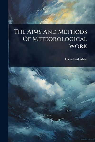 The Aims And Methods Of Meteorological Work