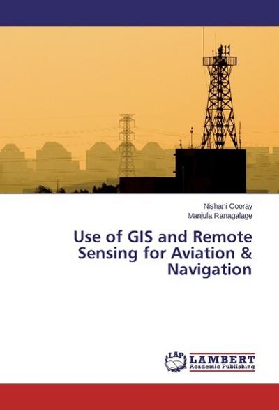 Use of GIS and Remote Sensing for Aviation & Navigation