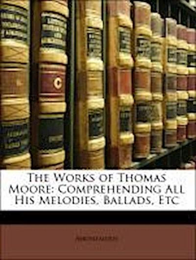 Anonymous: WORKS OF THOMAS MOORE