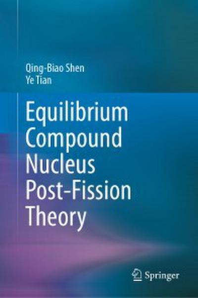 Equilibrium Compound Nucleus Post-Fission Theory